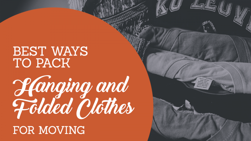 BEST WAYS TO PACK HANGING AND FOLDED CLOTHES FOR MOVING