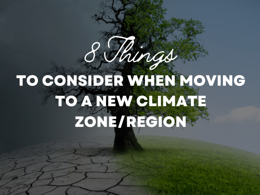 8 Things To Consider When Moving To a New Climate Zone/Region