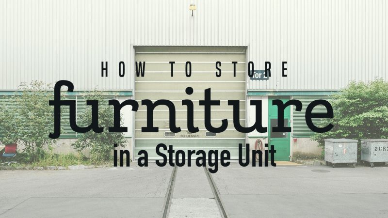 How To Store Furniture in a Storage Unit